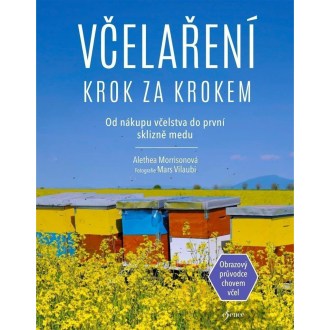 Včelaření krok za krokem, 2. vydání - Alethea Morrison, Včelaření krok za krokem – průvodce pro začínající včelaře Objevte kouzlo včelaření a pronikněte do tajů života včel, včelařské